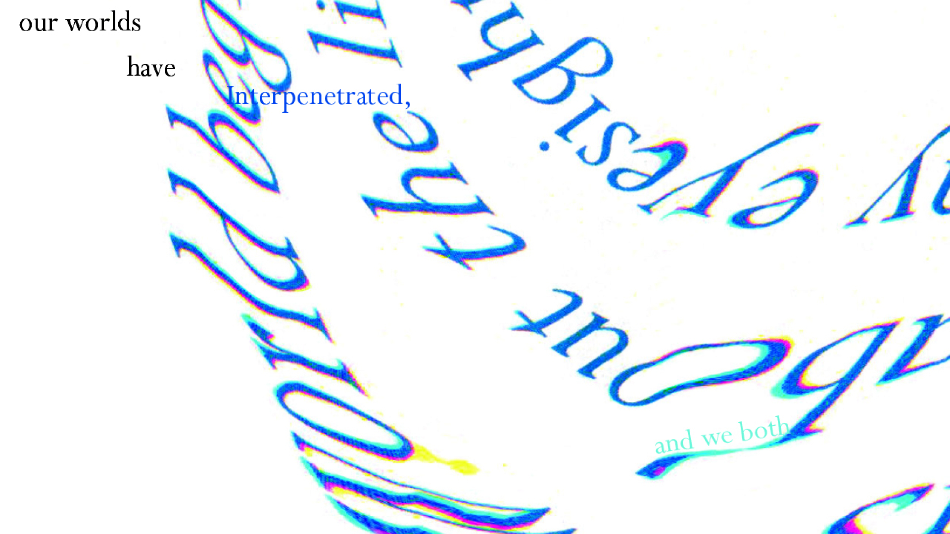Distorted text with phrases such as our worlds have penetrated the limit, volume 2, and we both, and have faith in the.